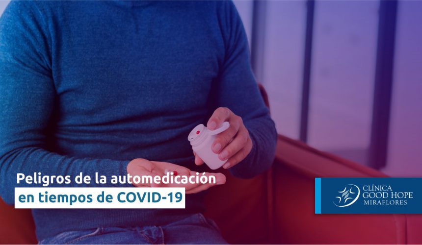 Los peligros de la automedicación en tiempos de COVID-19