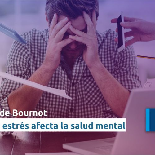 Síndrome de Burnout: Cuando el estrés afecta nuestra salud emocional