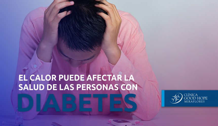 CALOR El calor puede afectar la salud de los pacientes diabéticos